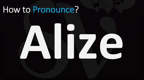 How to Pronounce Alize